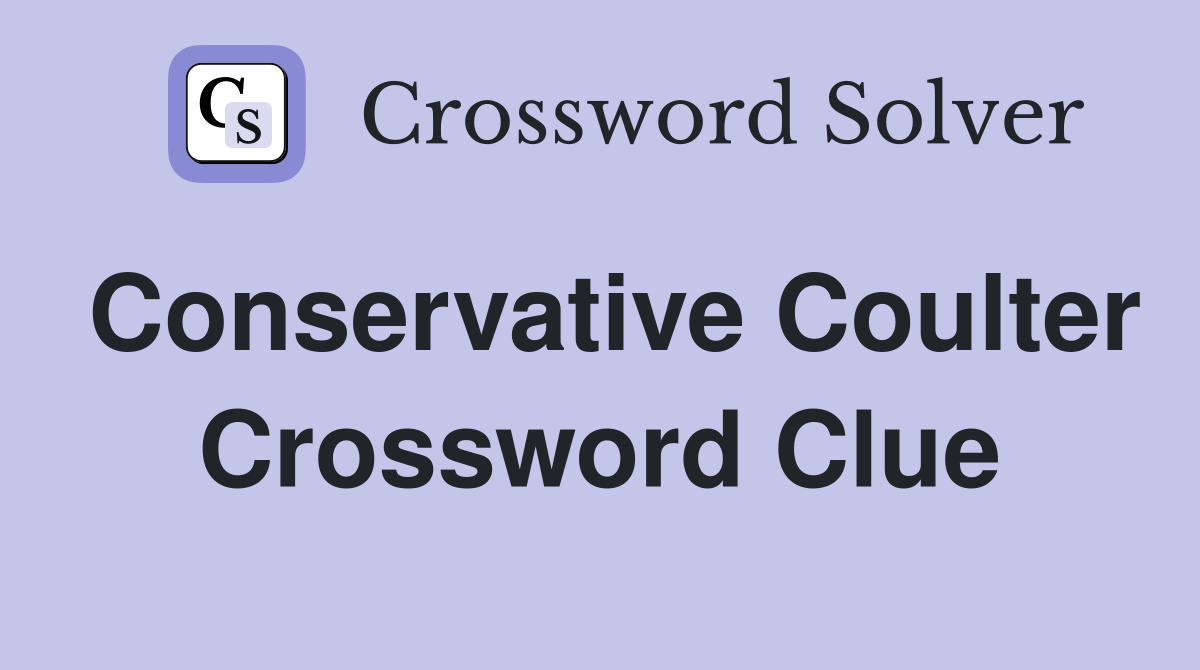 Conservative Coulter Crossword Clue