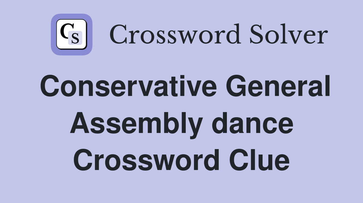 Conservative General Assembly dance Crossword Clue