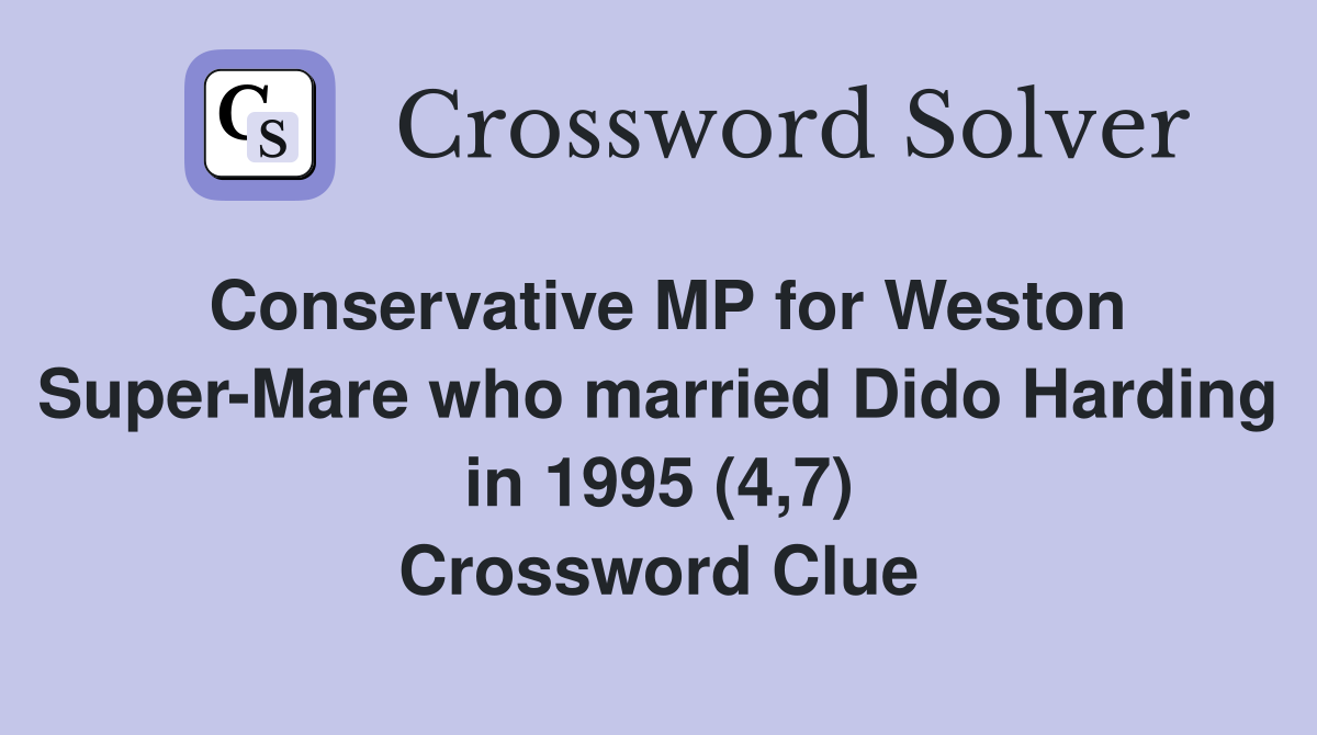 Conservative MP for Weston Super-Mare who married Dido Harding in 1995 (4,7) Crossword Clue