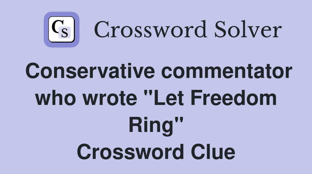 Conservative commentator who wrote "Let Freedom Ring" Crossword Clue