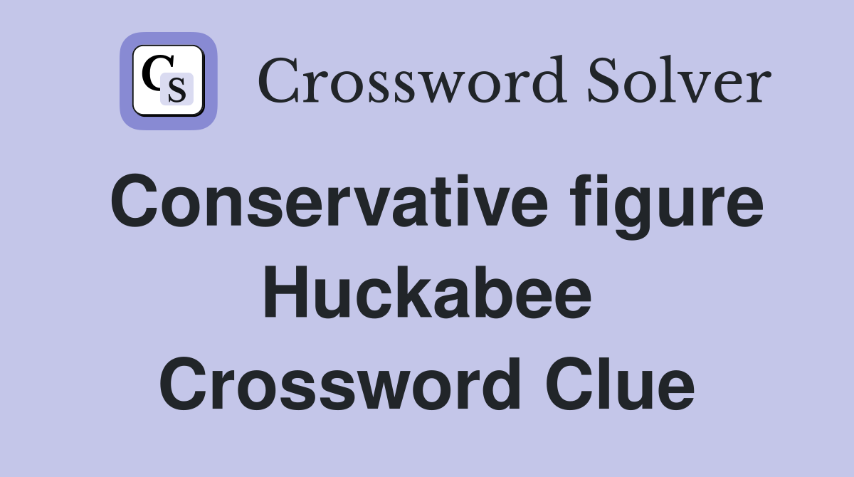 Conservative figure Huckabee Crossword Clue