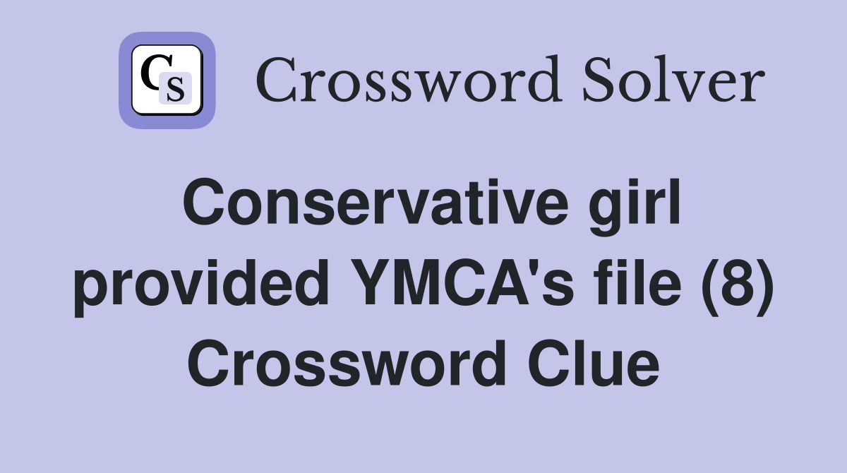 Conservative girl provided YMCA's file (8) Crossword Clue