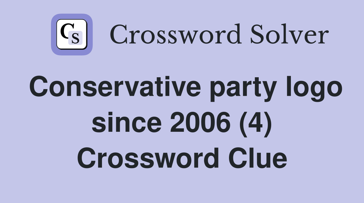 Conservative party logo since 2006 (4) Crossword Clue