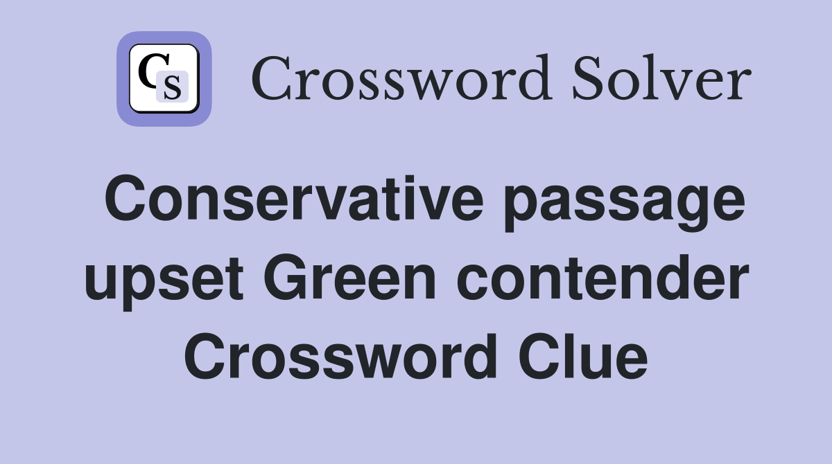 Conservative passage upset Green contender Crossword Clue