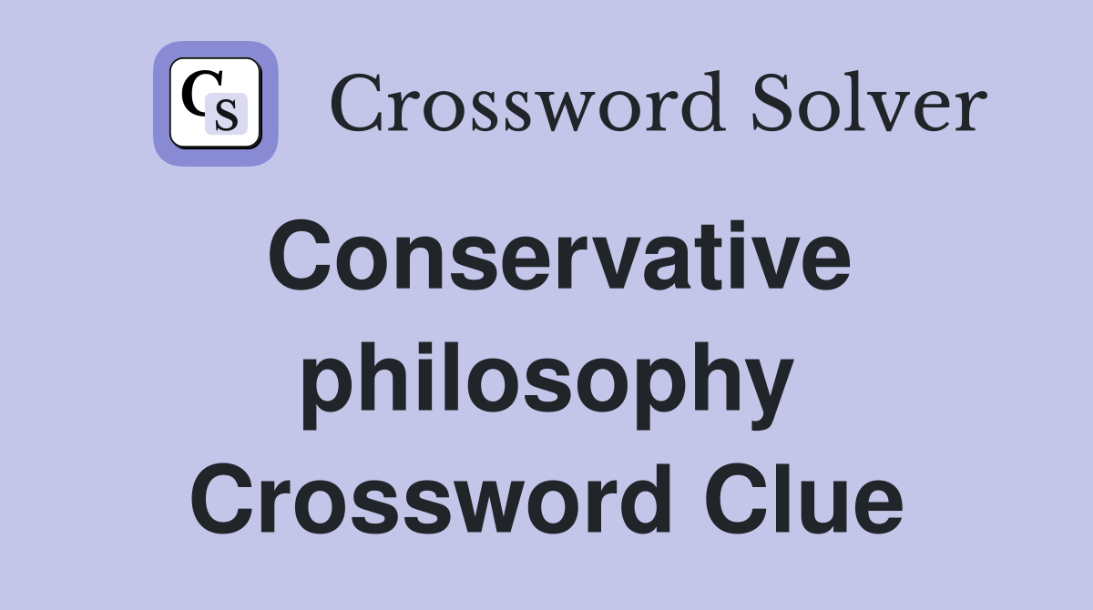 Conservative philosophy Crossword Clue