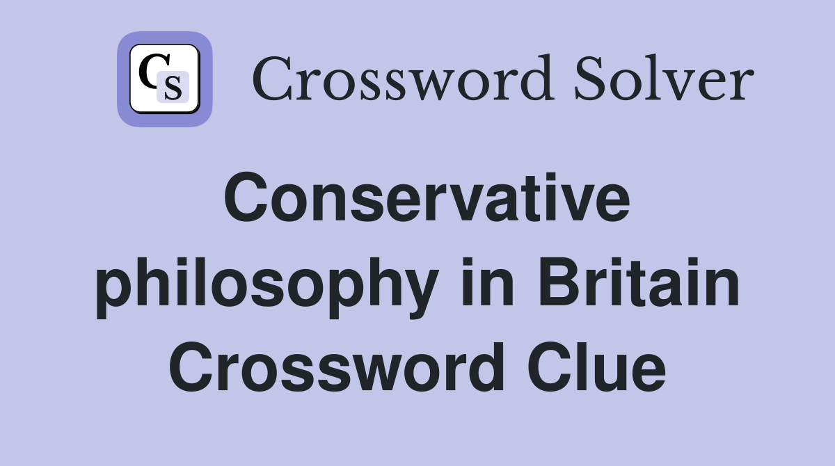 Conservative philosophy in Britain Crossword Clue