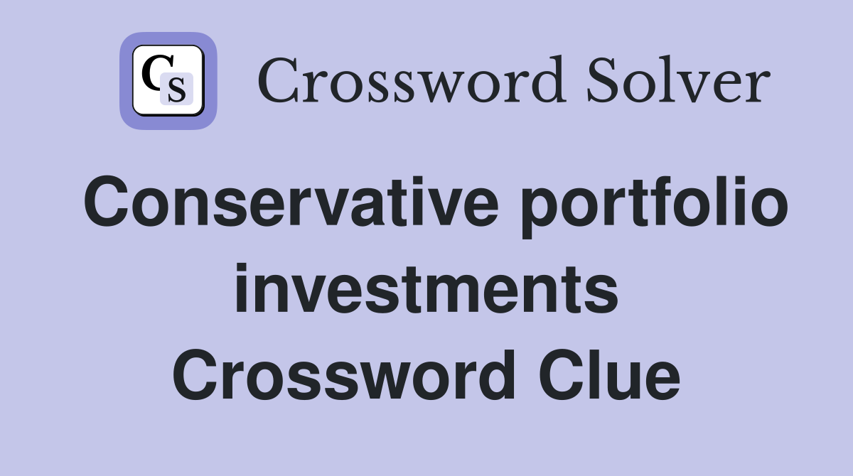 Conservative portfolio investments Crossword Clue