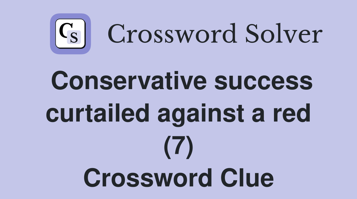 Conservative success curtailed against a red (7) Crossword Clue