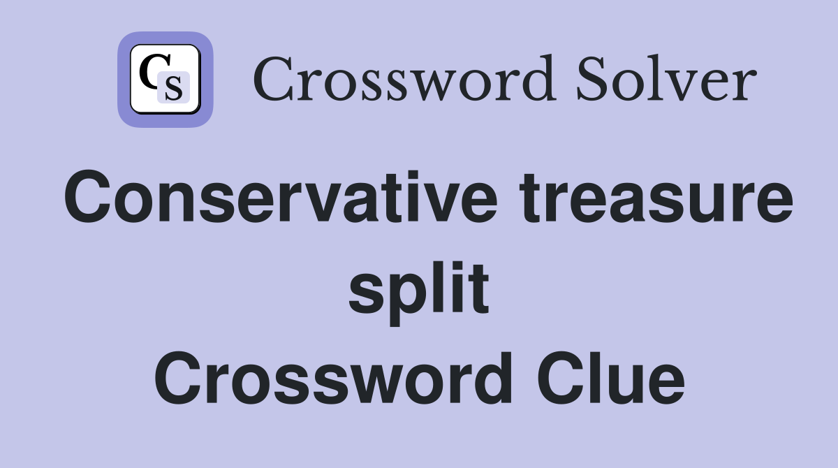 Conservative treasure split Crossword Clue