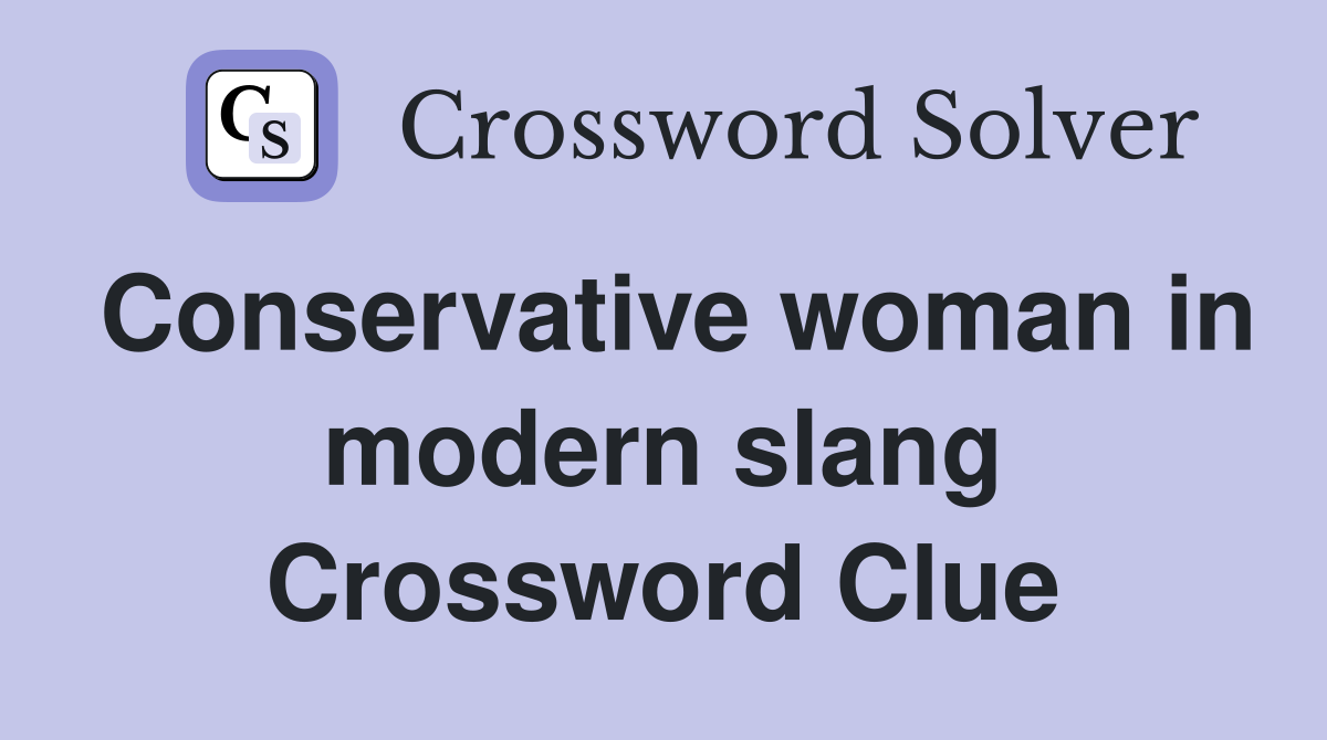 Conservative woman in modern slang Crossword Clue