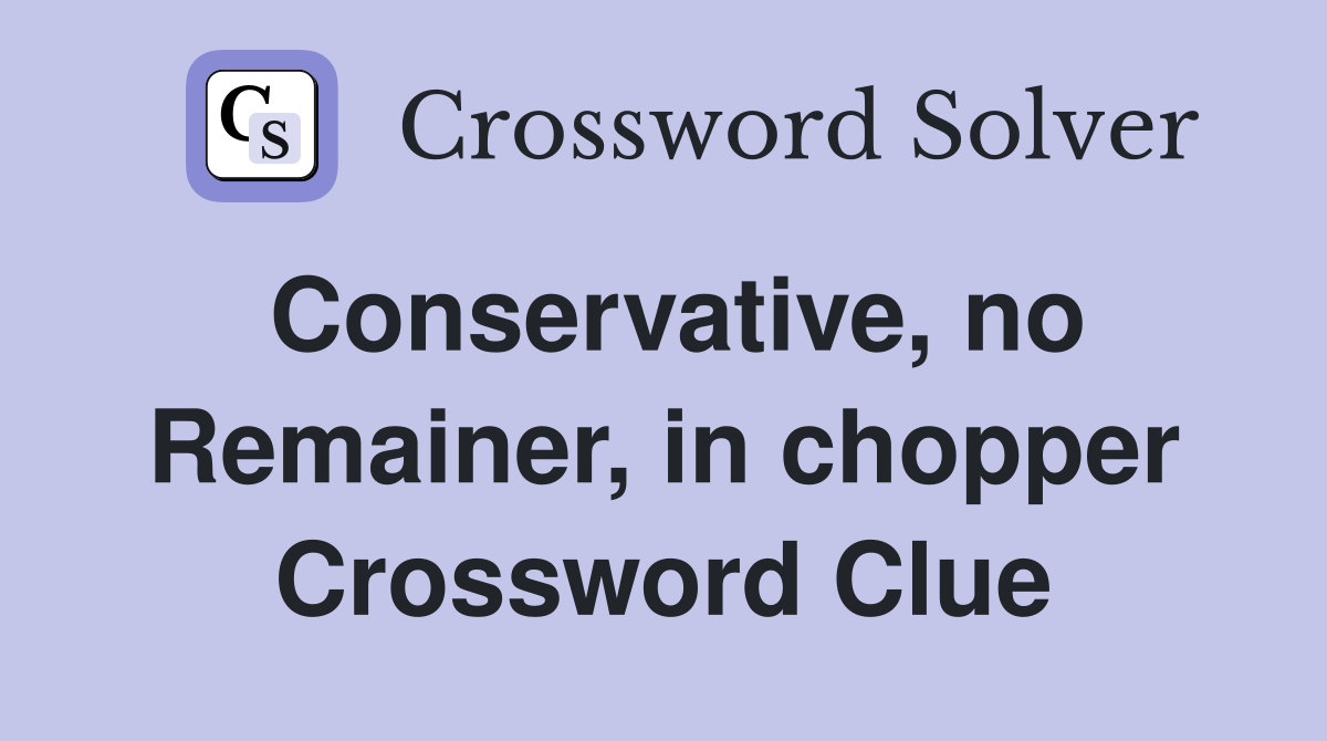 Conservative, no Remainer, in chopper Crossword Clue