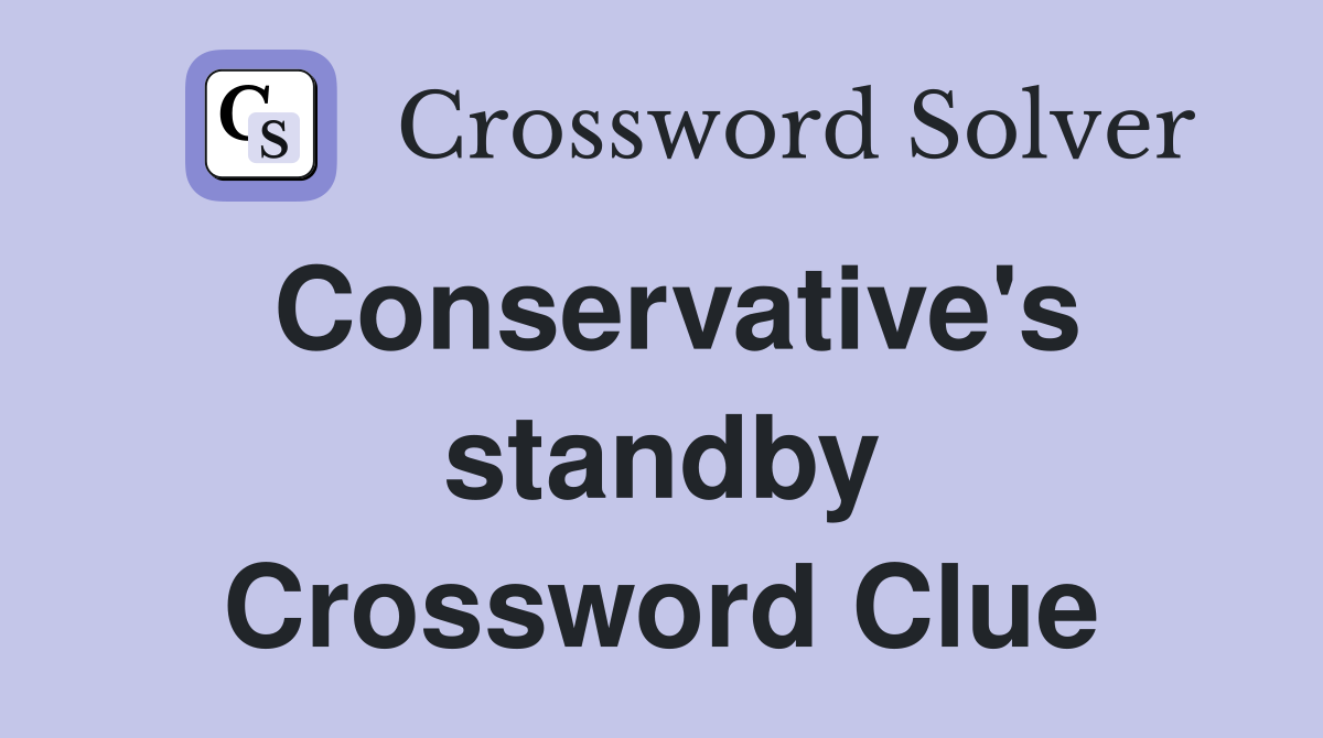 Conservative's standby Crossword Clue