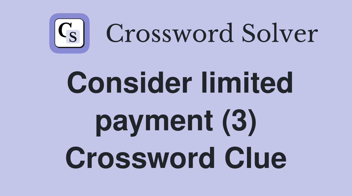 Consider limited payment (3) Crossword Clue