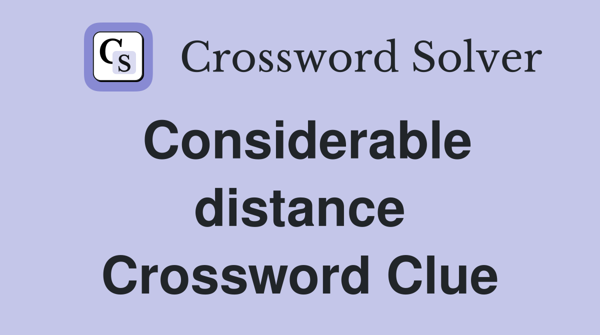 Considerable distance Crossword Clue