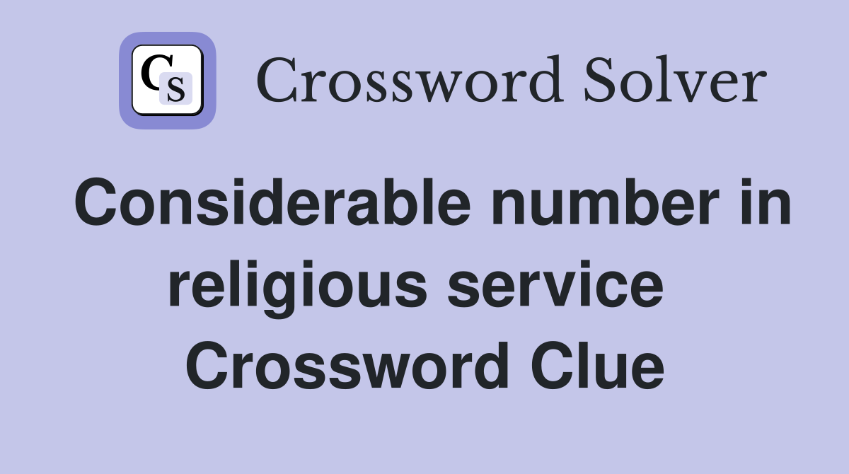 Considerable number in religious service  Crossword Clue