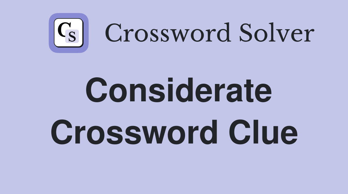 Considerate Crossword Clue Answers Crossword Solver