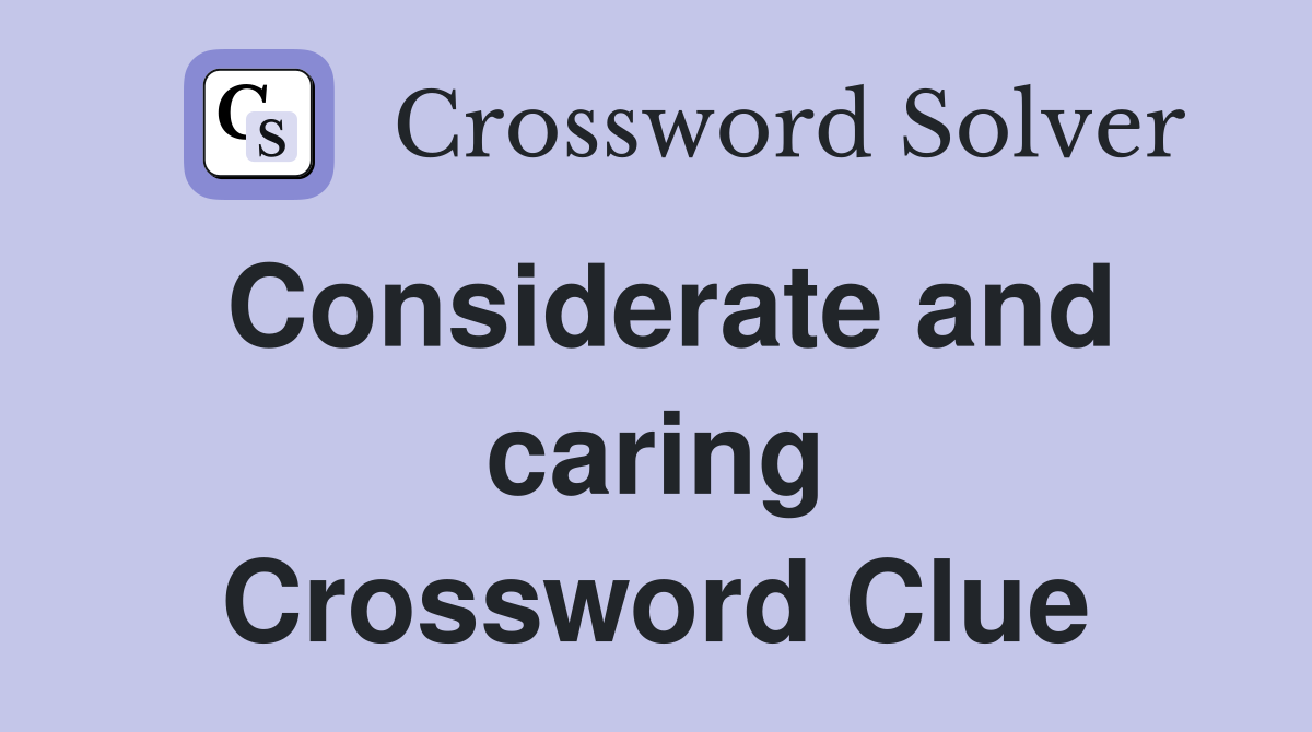 Considerate and caring Crossword Clue