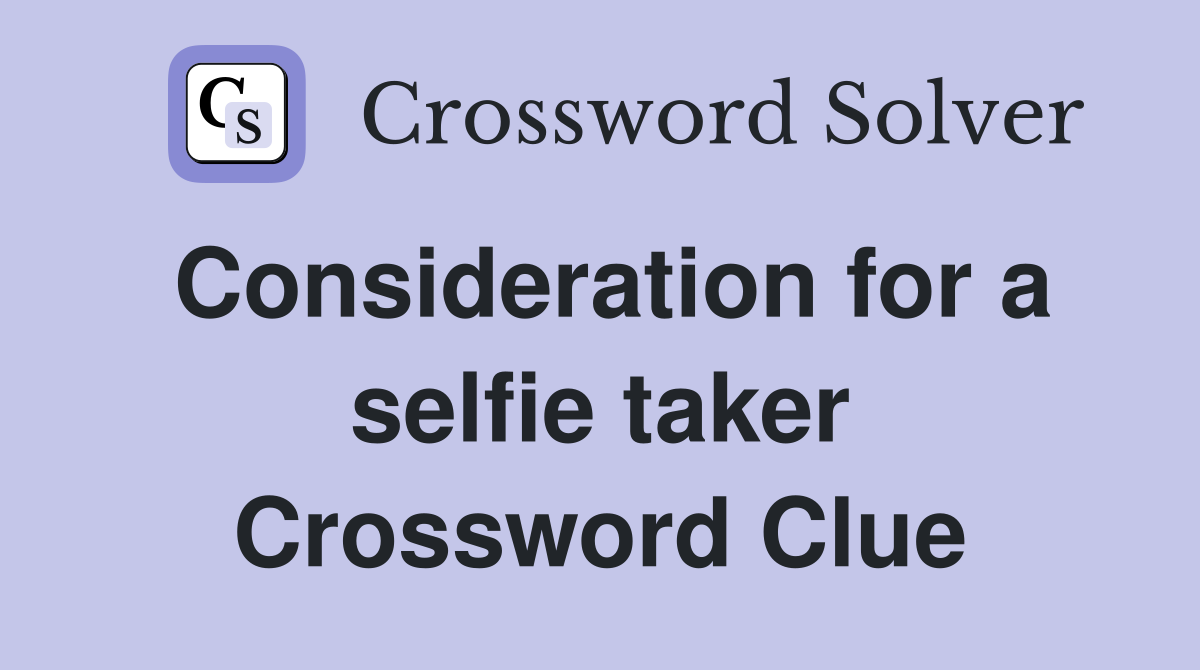 Consideration for a selfie taker Crossword Clue