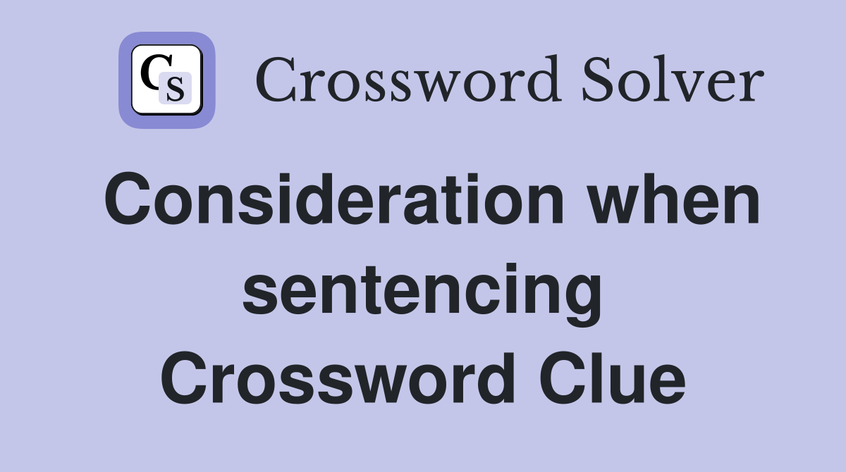Consideration when sentencing Crossword Clue