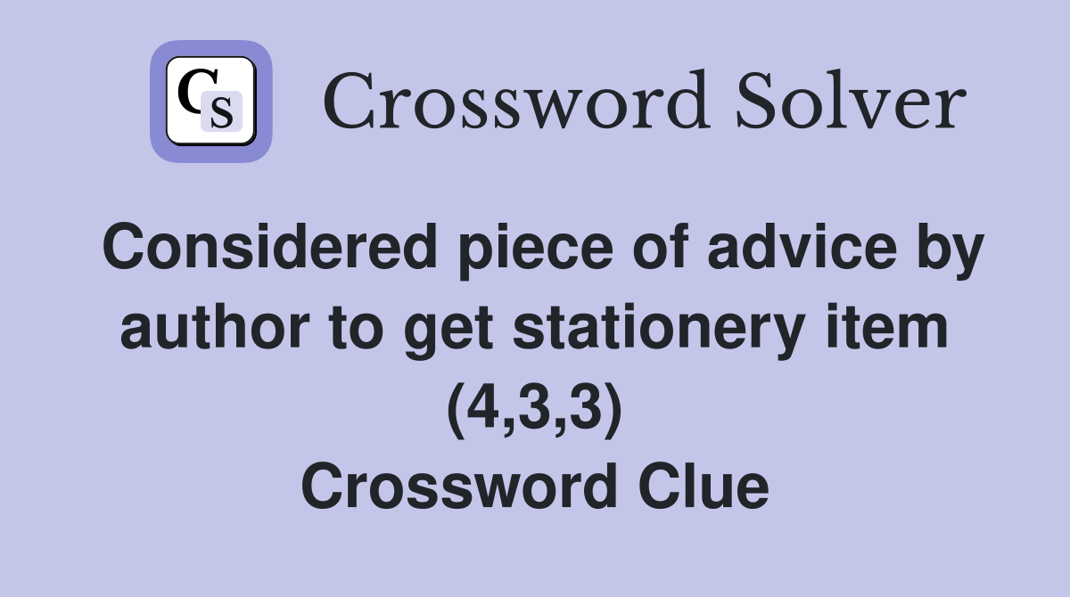 Considered piece of advice by author to get stationery item (4,3,3) Crossword Clue