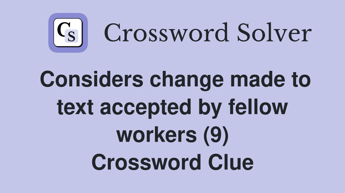 Considers change made to text accepted by fellow workers (9) Crossword Clue