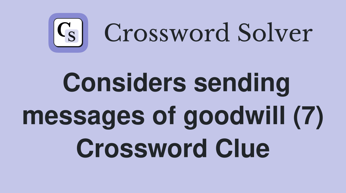 Considers sending messages of goodwill (7) Crossword Clue