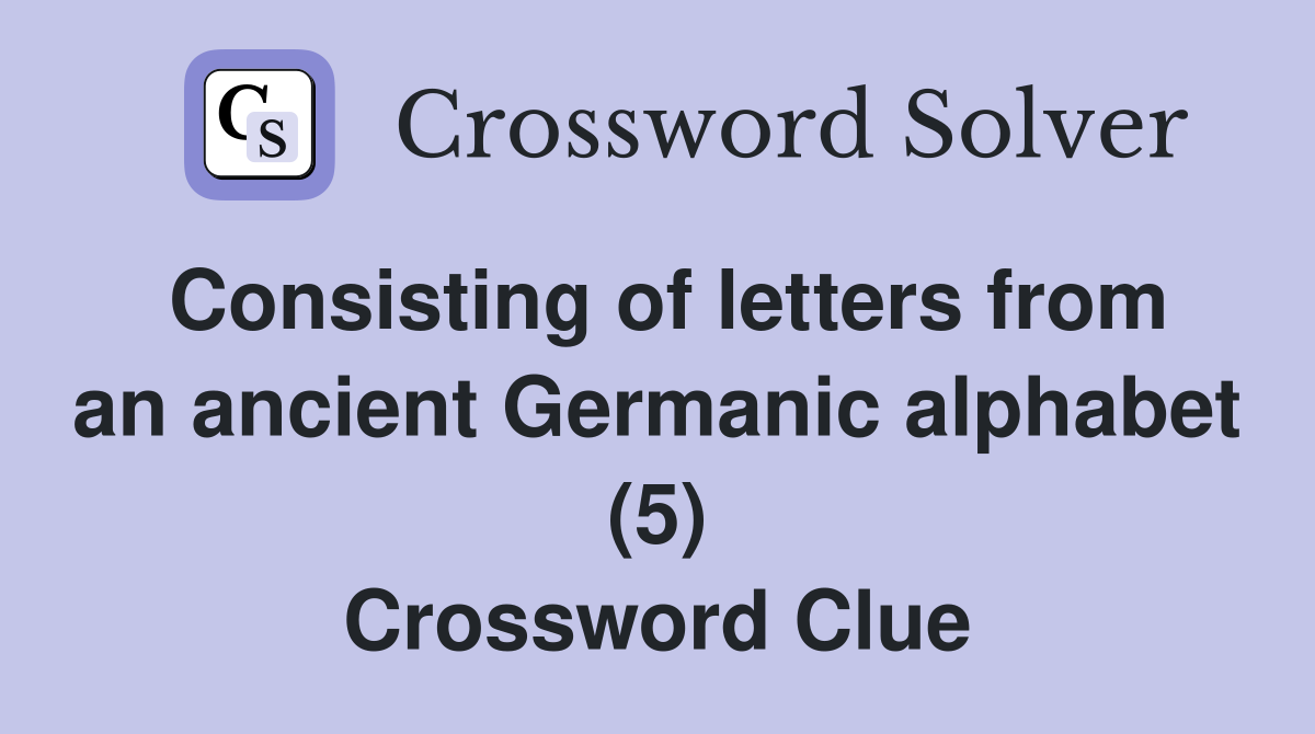 Consisting of letters from an ancient Germanic alphabet (5) Crossword Clue
