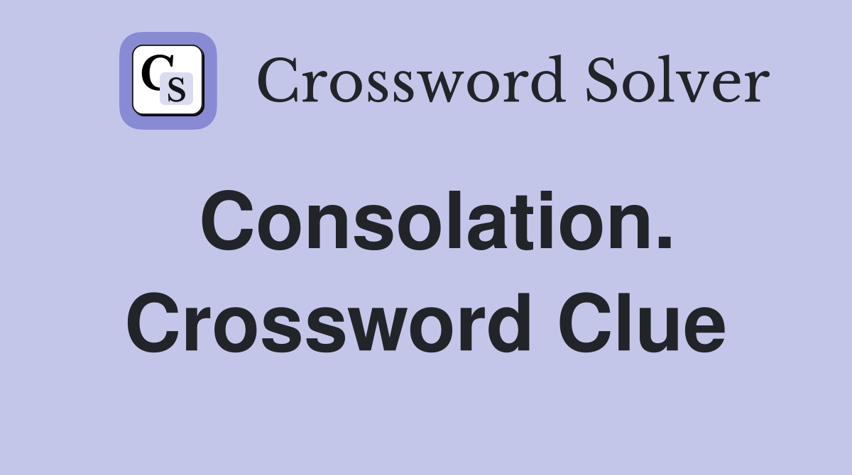 Consolation. Crossword Clue