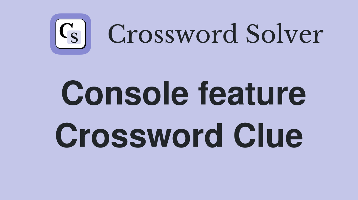 Console feature Crossword Clue