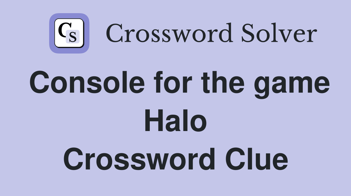 Console for the game Halo Crossword Clue