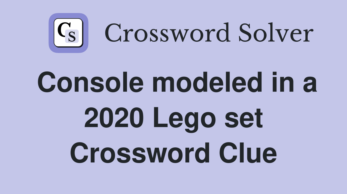 Console modeled in a 2020 Lego set Crossword Clue