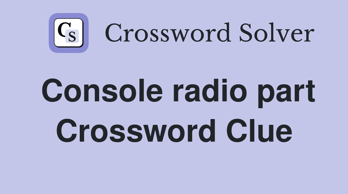 Console radio part Crossword Clue