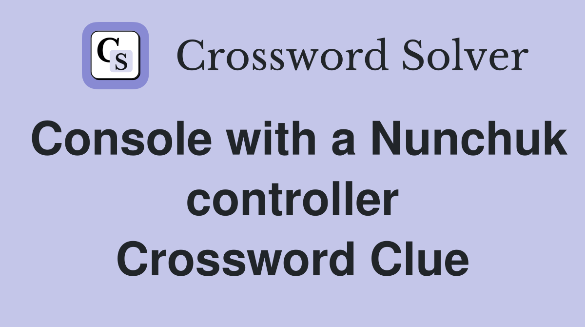 Console with a Nunchuk controller Crossword Clue