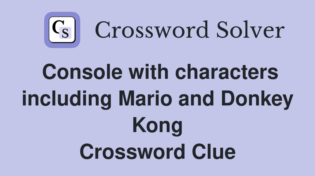 Console with characters including Mario and Donkey Kong Crossword Clue