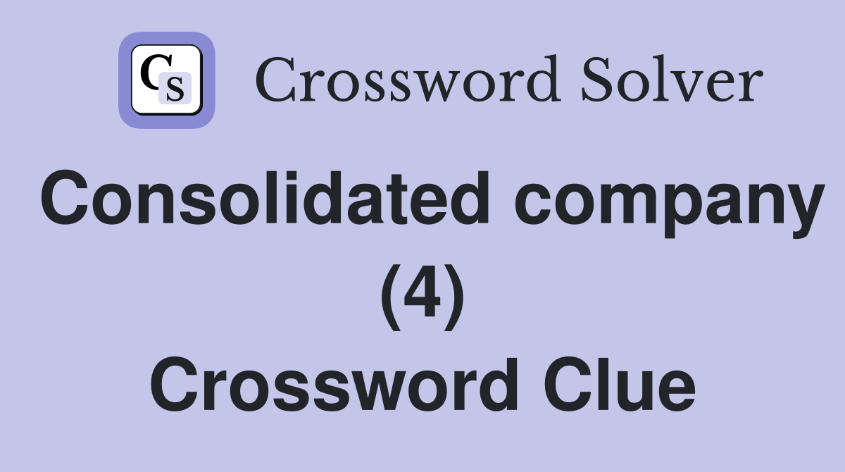 Consolidated company (4) Crossword Clue