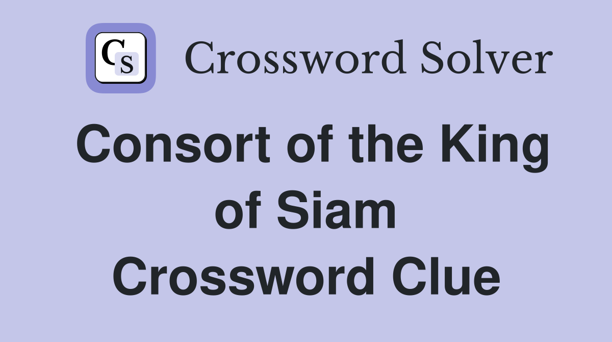 Consort of the King of Siam Crossword Clue