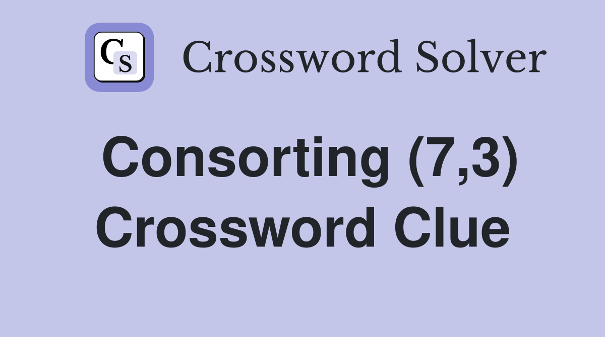 Consorting (7,3) Crossword Clue