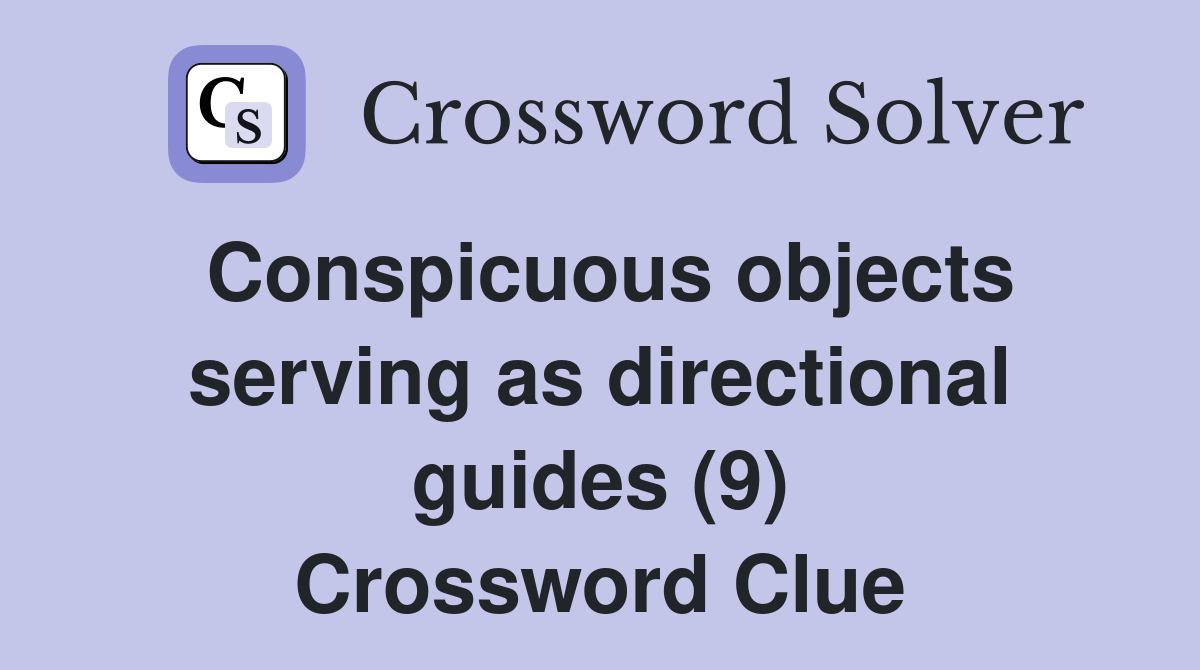 Conspicuous objects serving as directional guides (9) Crossword Clue