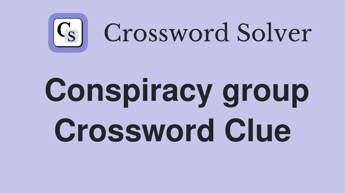 Conspiracy group Crossword Clue