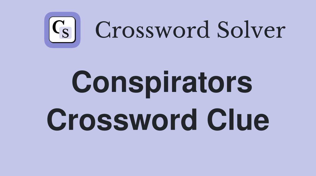 Conspirators Crossword Clue