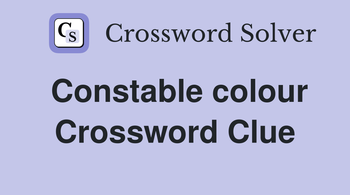 Constable colour Crossword Clue