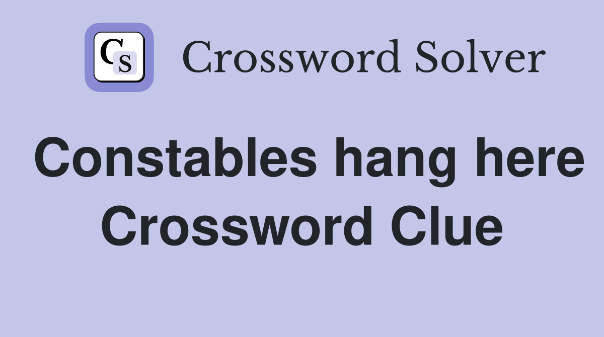 Constables hang here Crossword Clue