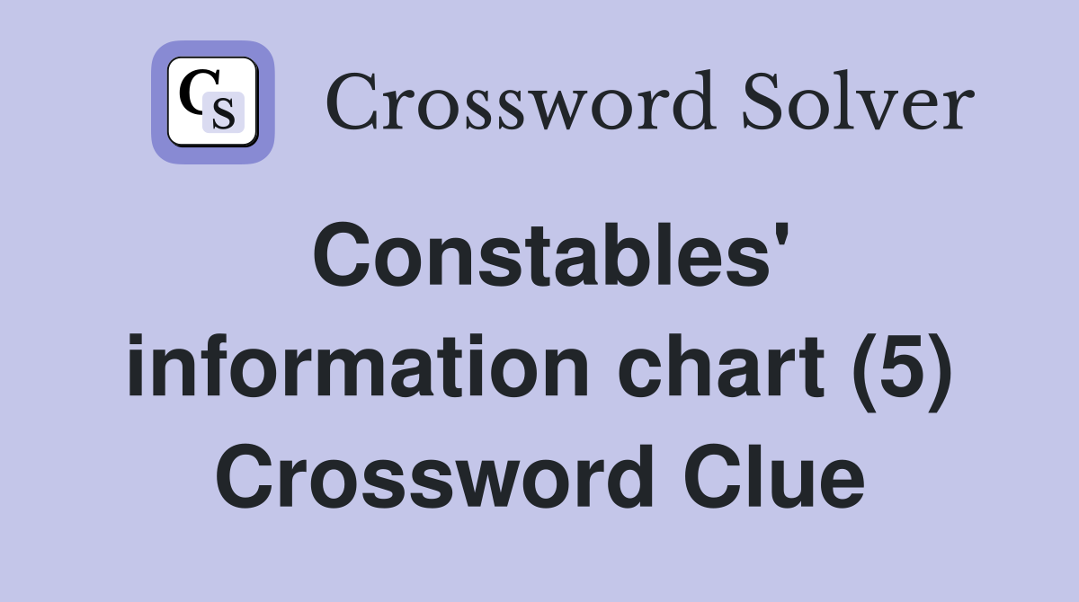Constables' information chart (5) Crossword Clue