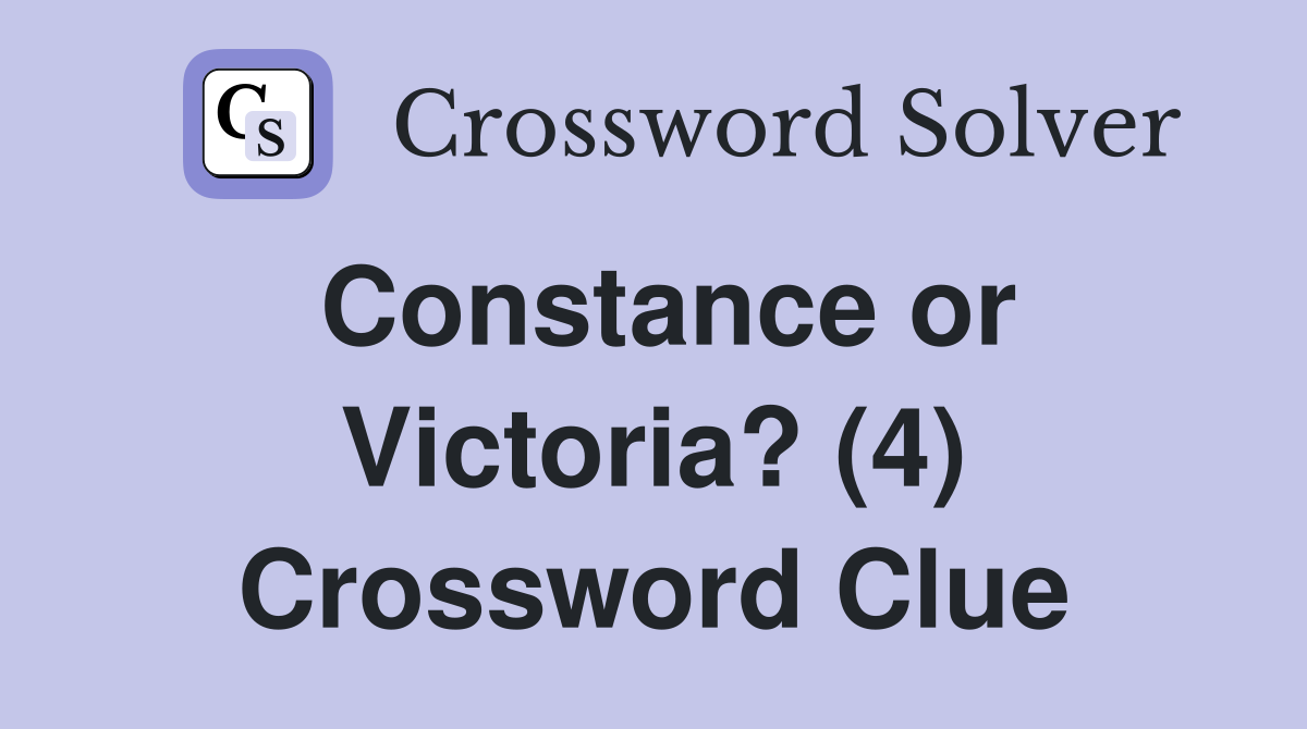 Constance or Victoria? (4) Crossword Clue