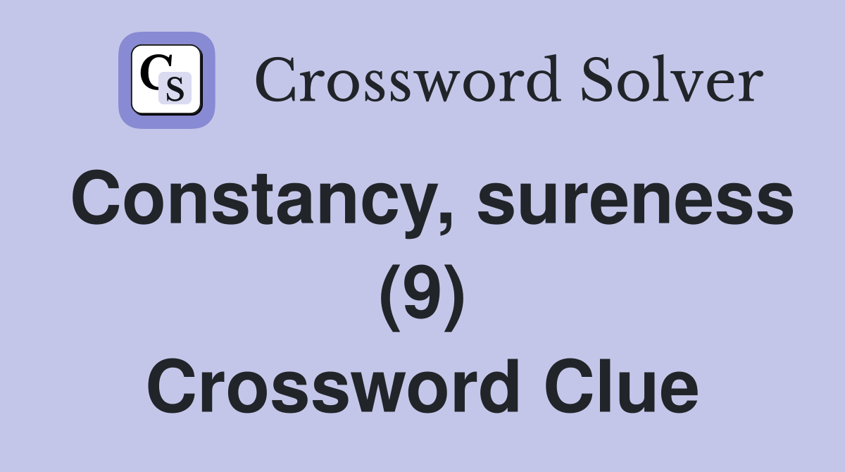 Constancy, sureness (9) Crossword Clue
