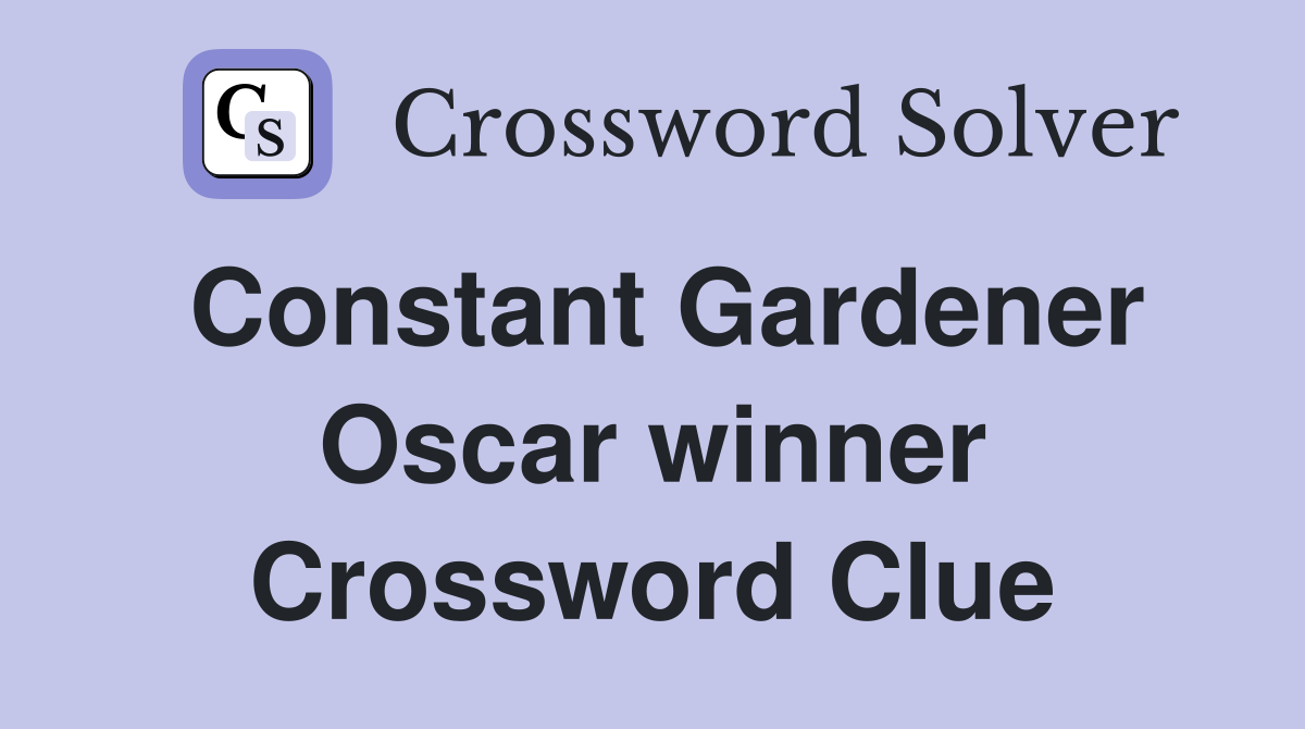 Constant Gardener Oscar winner Crossword Clue