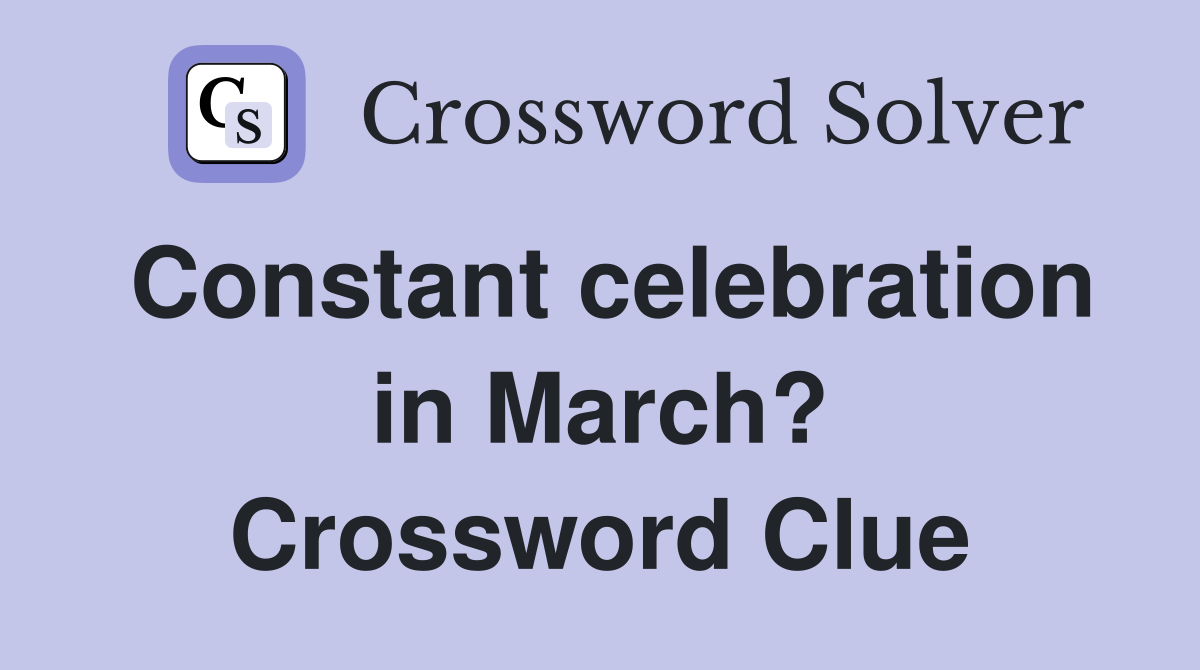 Constant celebration in March? Crossword Clue