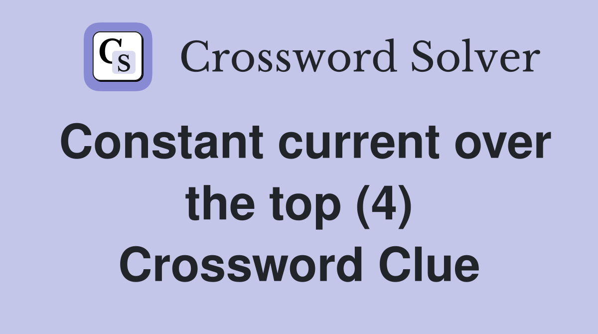 Constant current over the top (4) Crossword Clue