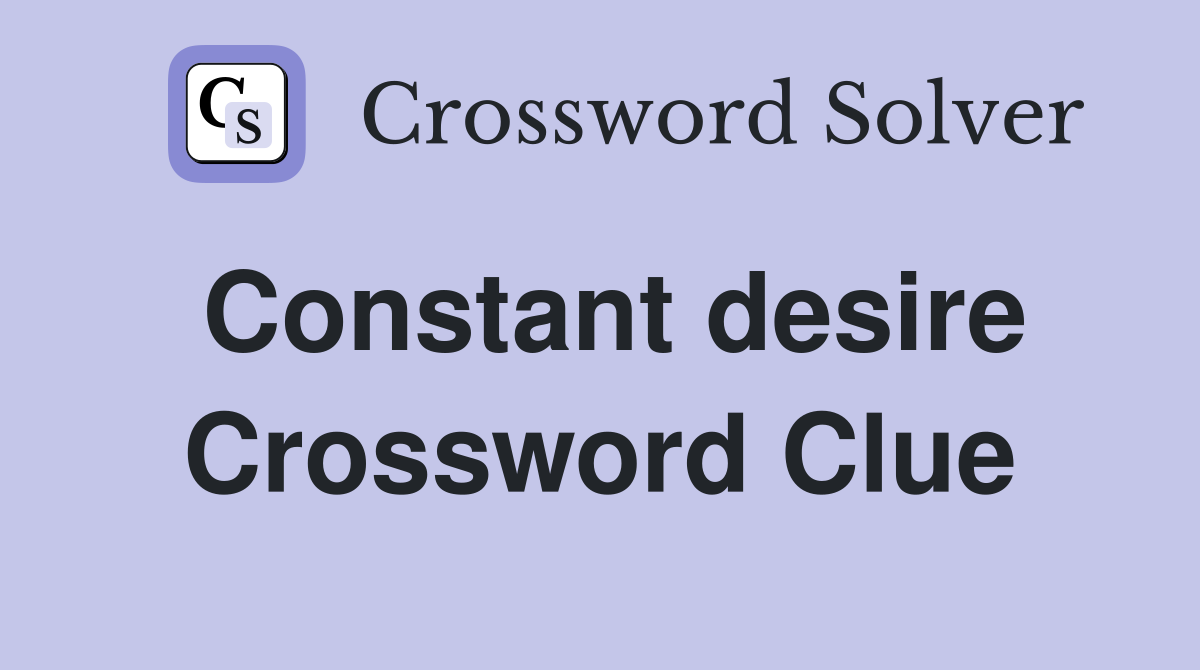 Constant desire Crossword Clue