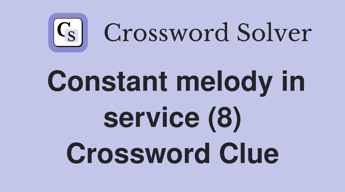 Constant melody in service (8) Crossword Clue